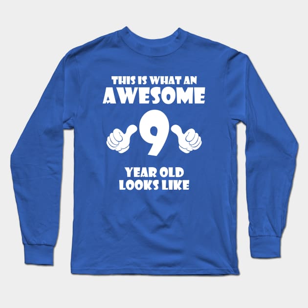 This is What an Awesome 9 Year Old Looks Like Long Sleeve T-Shirt by Malame